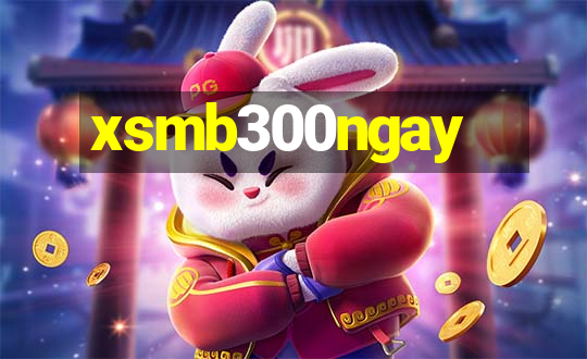 xsmb300ngay