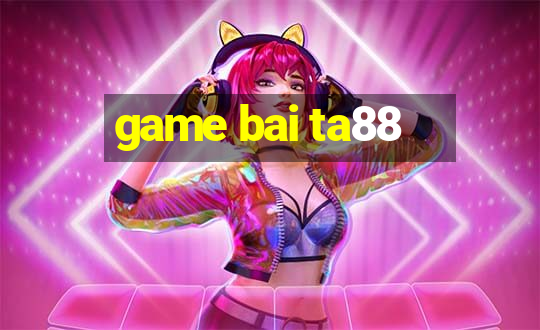 game bai ta88