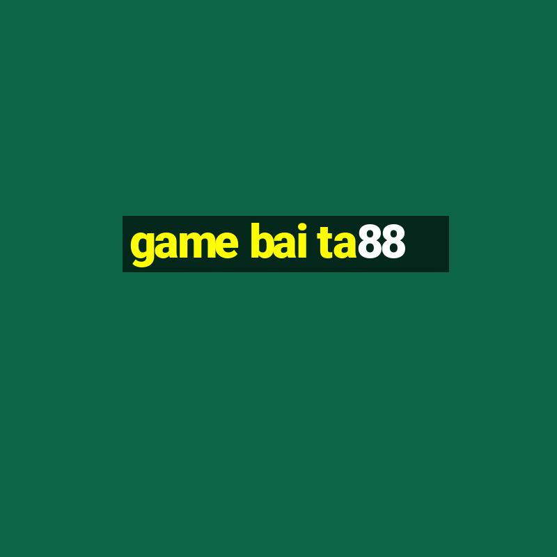 game bai ta88