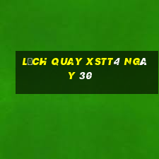 Lịch quay XSTT4 ngày 30