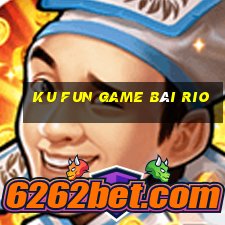 Ku Fun Game Bài Rio