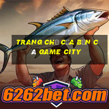 Trang chủ của Bắn cá Game City