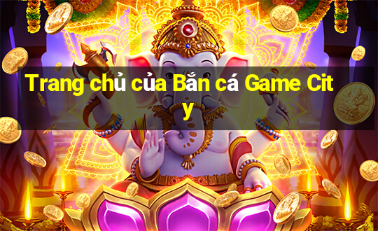 Trang chủ của Bắn cá Game City