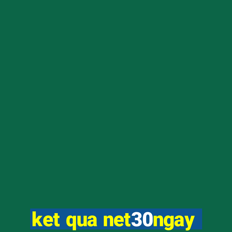 ket qua net30ngay