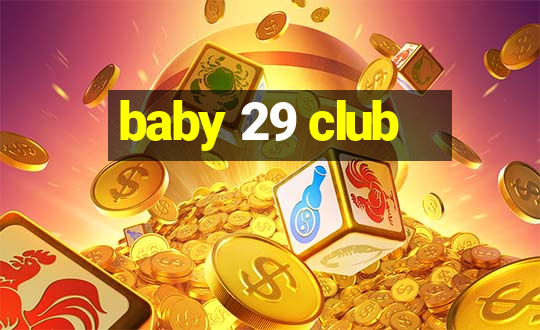 baby 29 club