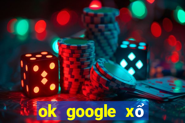 ok google xổ số cần thơ