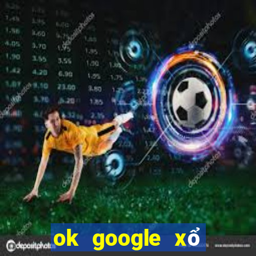 ok google xổ số cần thơ