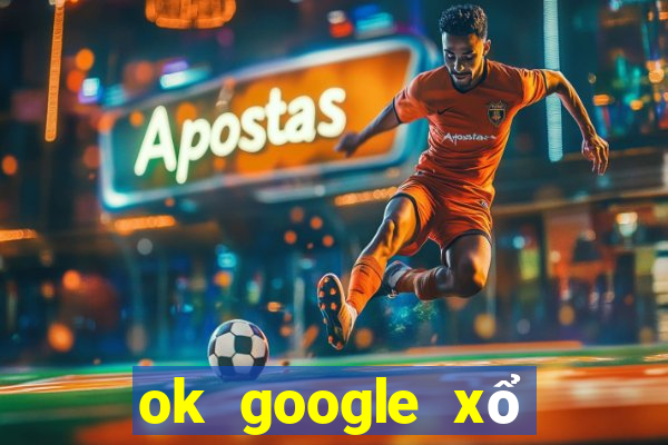 ok google xổ số cần thơ