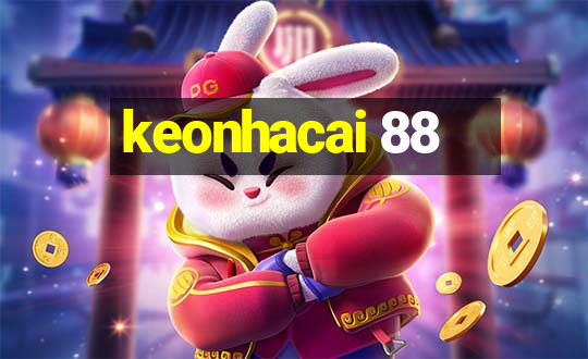 keonhacai 88