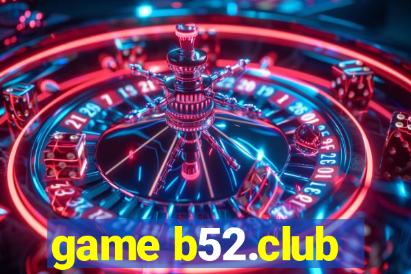 game b52.club