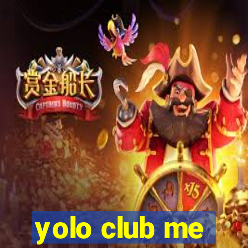 yolo club me