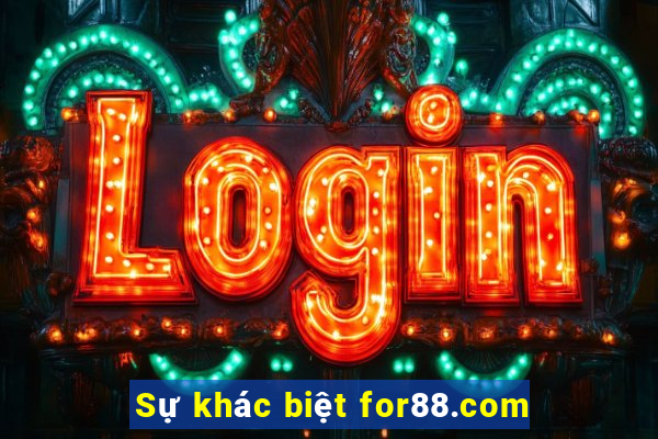 Sự khác biệt for88.com