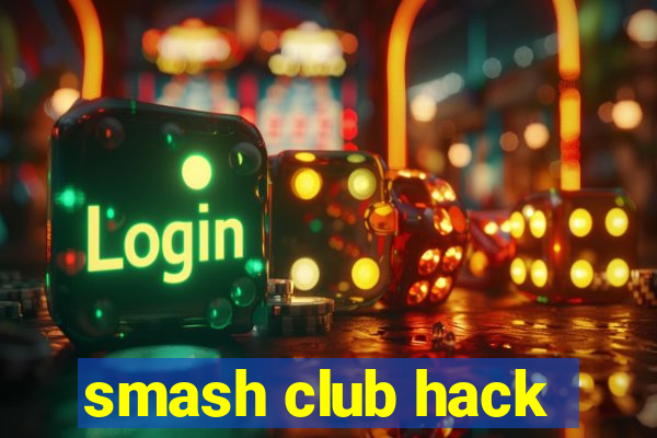 smash club hack