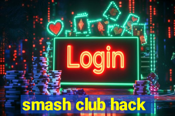 smash club hack