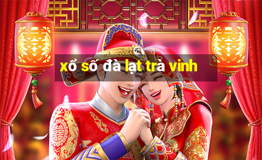 xổ số đà lạt trà vinh