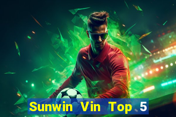 Sunwin Vin Top 5 Game Bài Đổi Thưởng