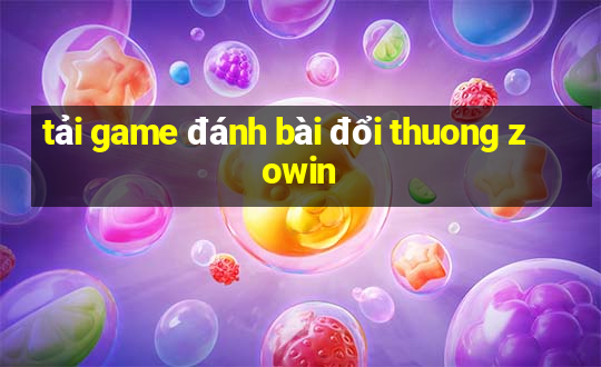 tải game đánh bài đổi thuong zowin