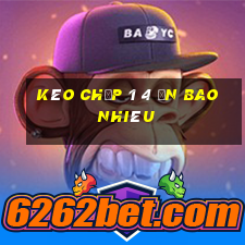 kèo chấp 1 4 ăn bao nhiêu