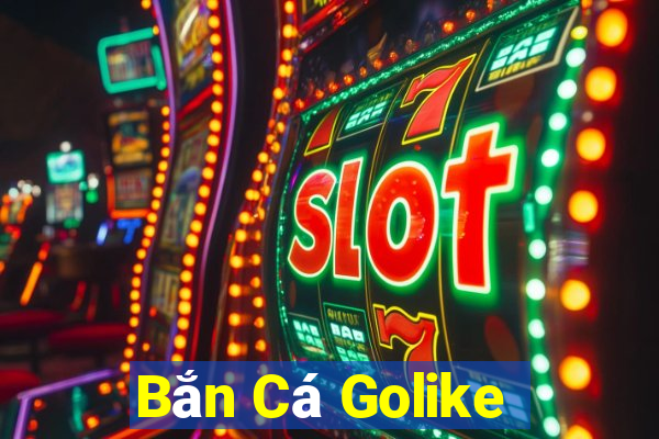 Bắn Cá Golike