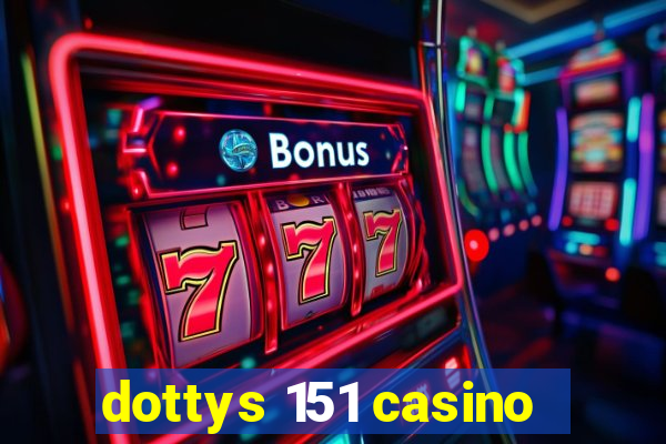 dottys 151 casino