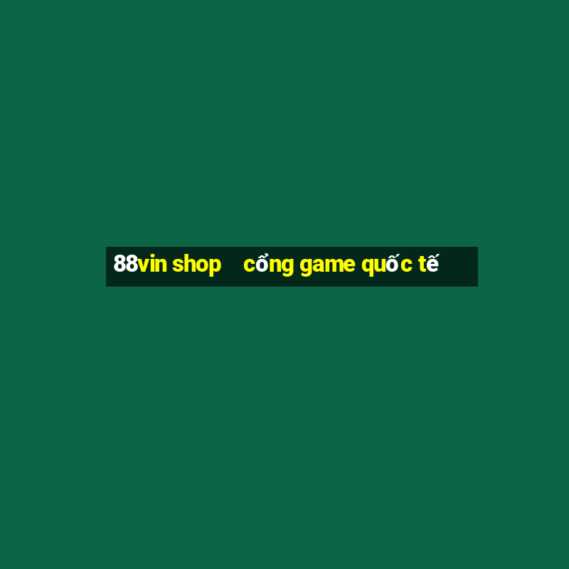 88vin shop    cổng game quốc tế