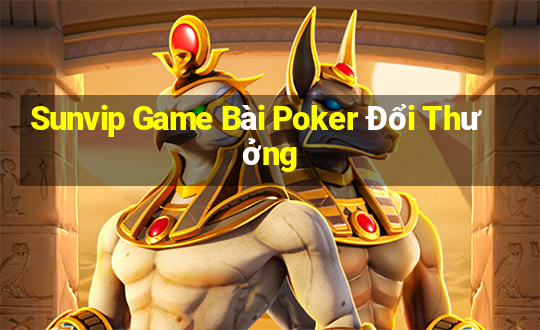 Sunvip Game Bài Poker Đổi Thưởng