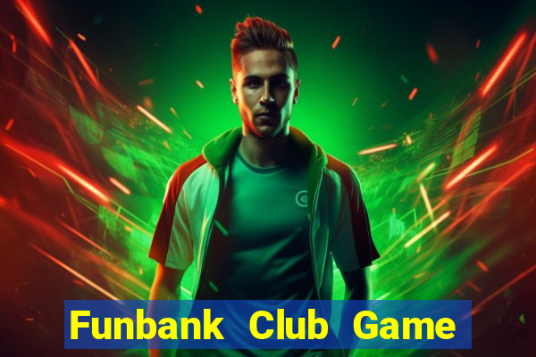 Funbank Club Game Bài 99