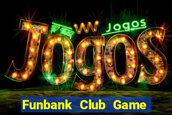 Funbank Club Game Bài 99