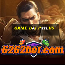 game bài p111.us