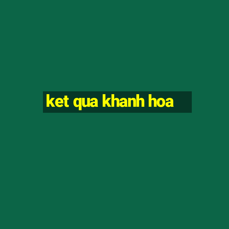 ket qua khanh hoa