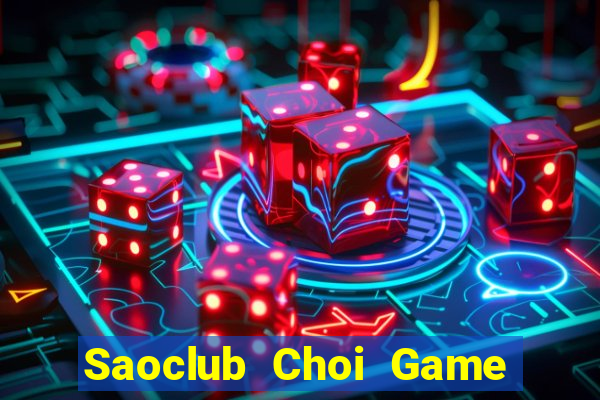 Saoclub Choi Game Đánh Bài