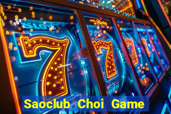 Saoclub Choi Game Đánh Bài