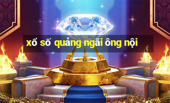 xổ số quảng ngãi ông nội