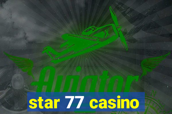 star 77 casino