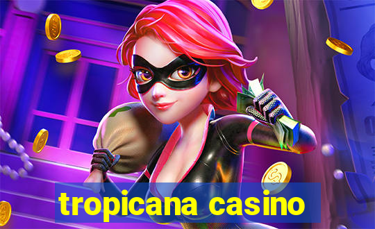 tropicana casino