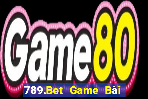 789.Bet Game Bài Poker Đổi Thưởng