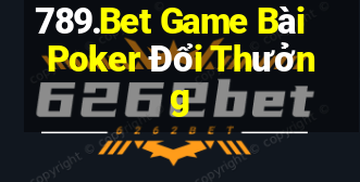 789.Bet Game Bài Poker Đổi Thưởng