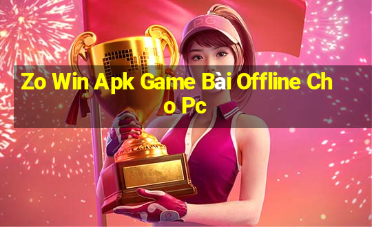 Zo Win Apk Game Bài Offline Cho Pc