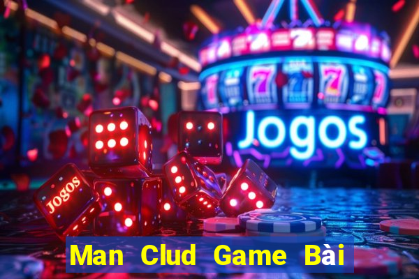 Man Clud Game Bài Tặng Tiền