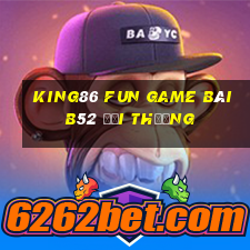 King86 Fun Game Bài B52 Đổi Thưởng