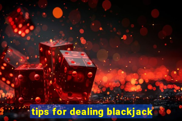 tips for dealing blackjack