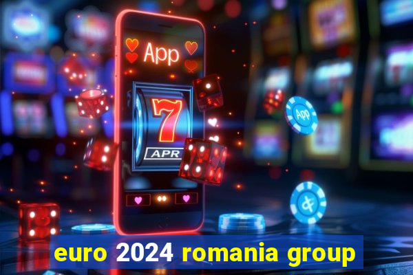 euro 2024 romania group