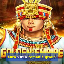 euro 2024 romania group