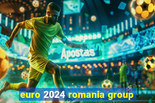 euro 2024 romania group