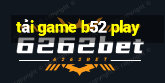 tải game b52 play