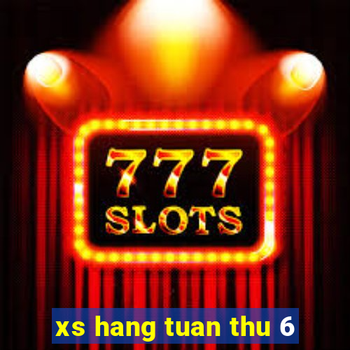 xs hang tuan thu 6