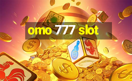 omo 777 slot