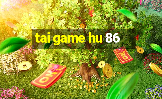 tai game hu 86