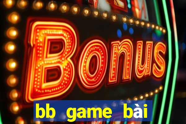 bb game bài điện tử