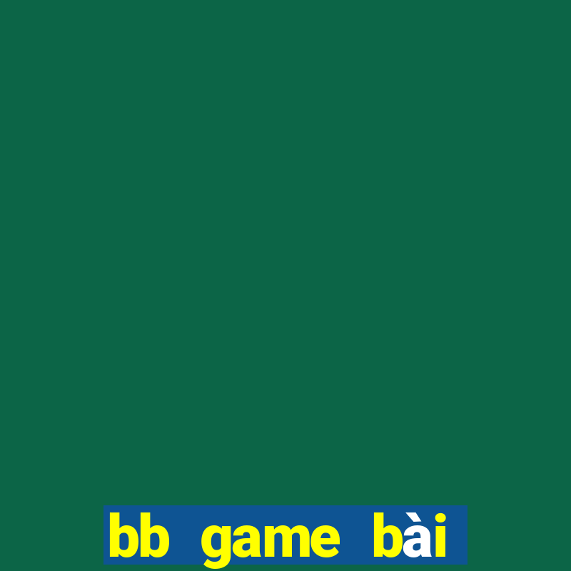 bb game bài điện tử